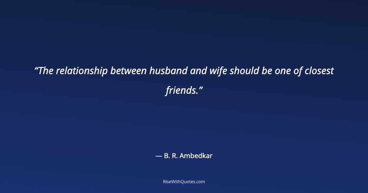 The relationship between husband and wife should be one of closest friends.