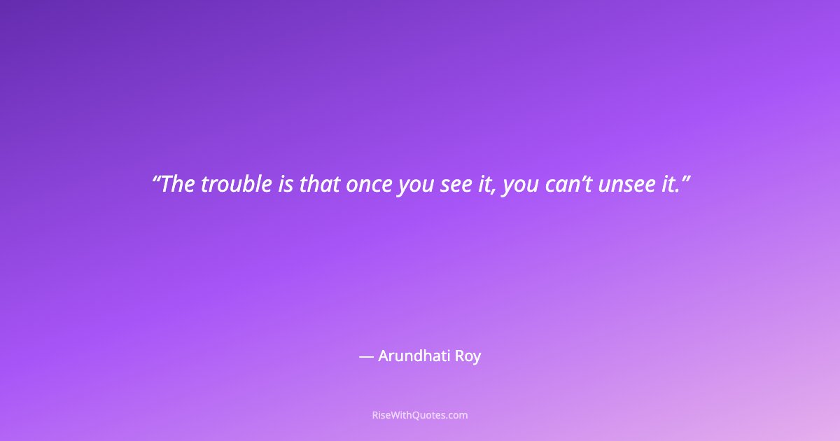 The trouble is that once you see it, you can’t unsee it.