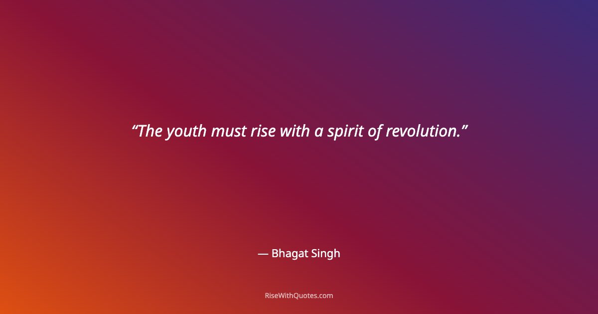 The youth must rise with a spirit of revolution.