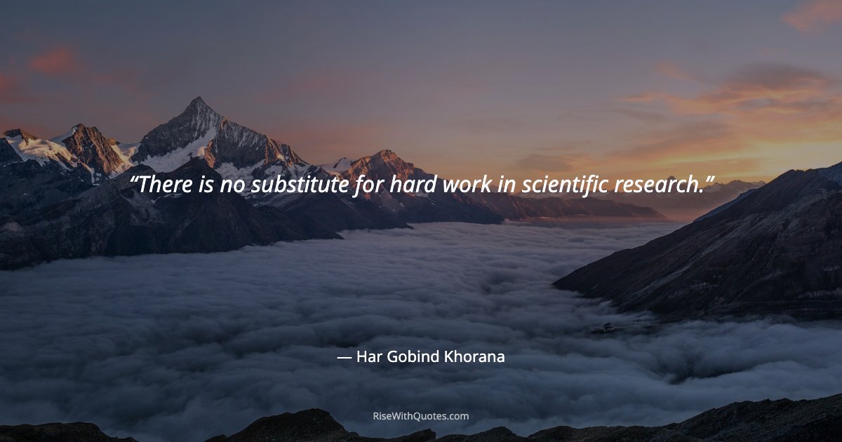 There is no substitute for hard work in scientific research.