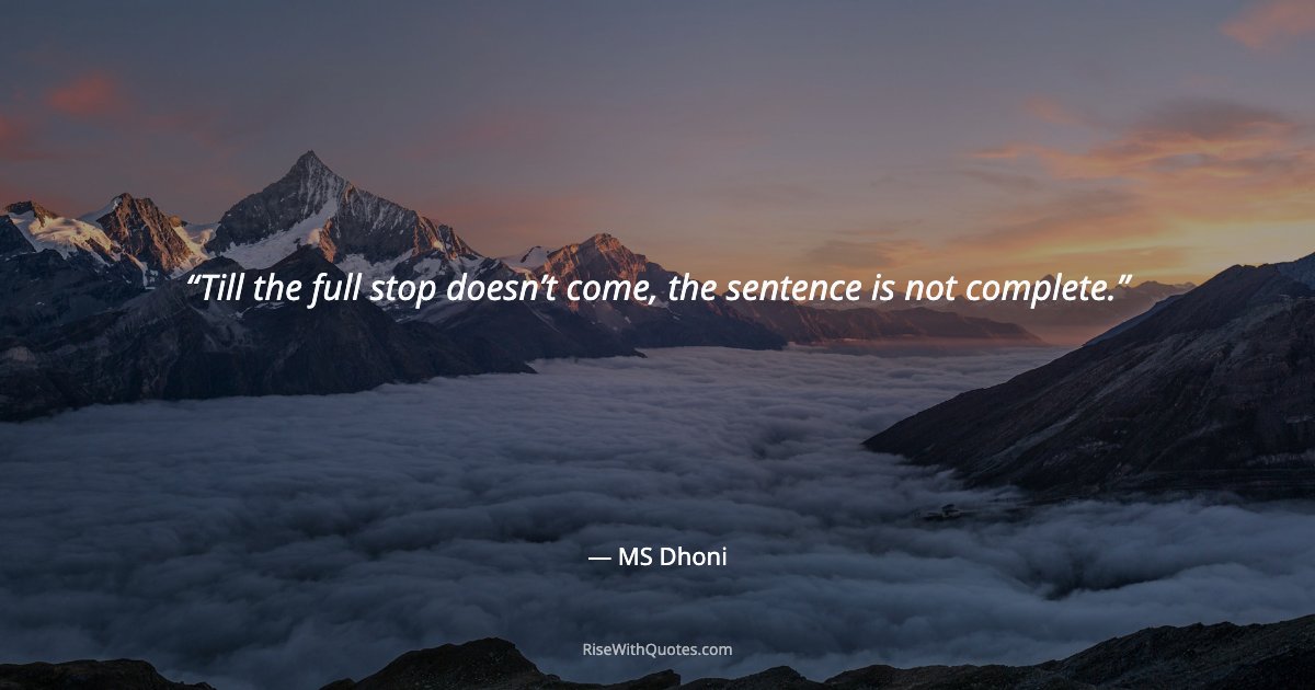 Till the full stop doesn’t come, the sentence is not complete.