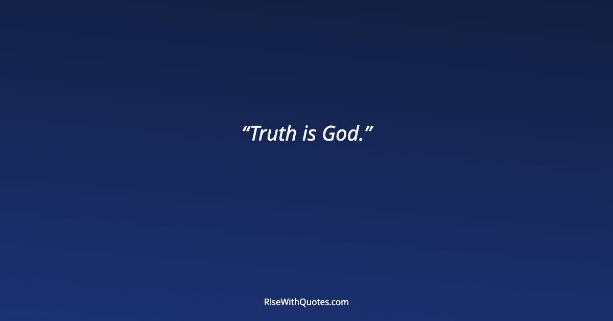 Truth is God.