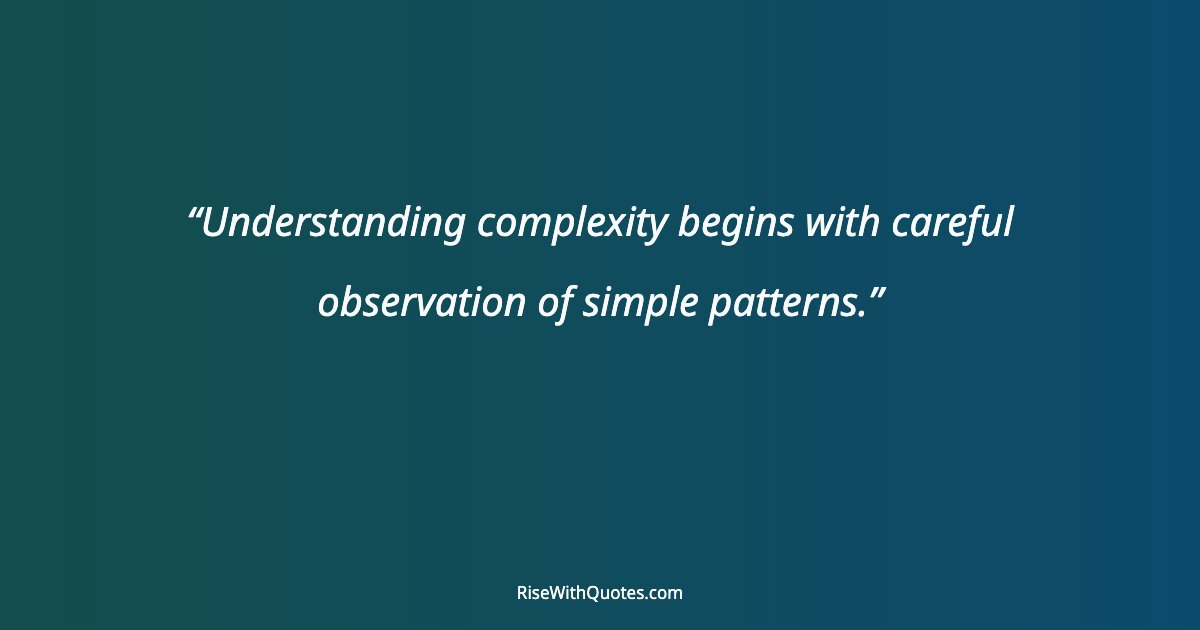 Understanding complexity begins with careful observation of simple patterns.