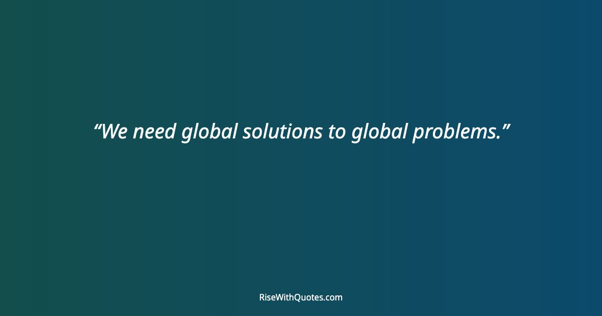 We need global solutions to global problems.