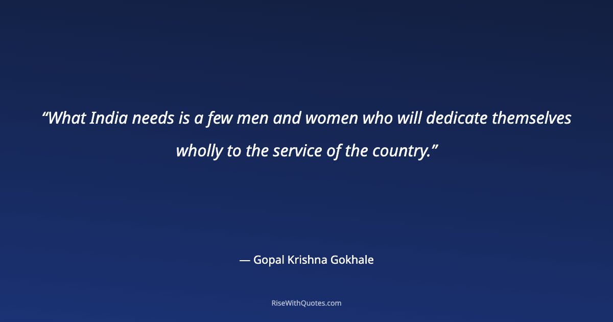 What India needs is a few men and women who will dedicate themselves wholly to the service of the country.
