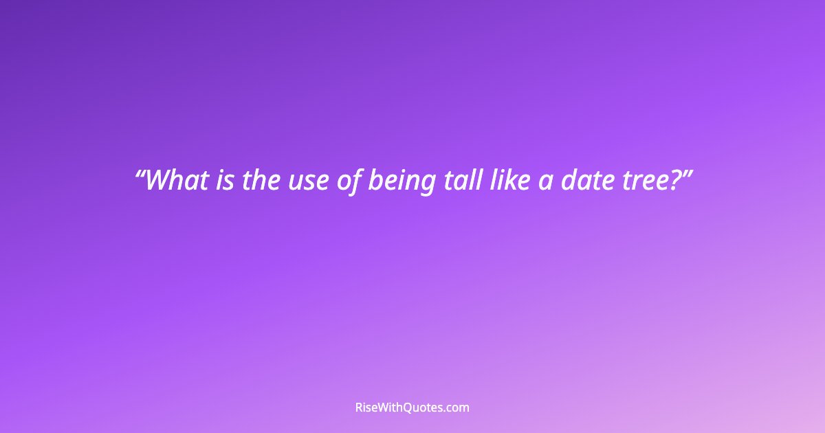 What is the use of being tall like a date tree?