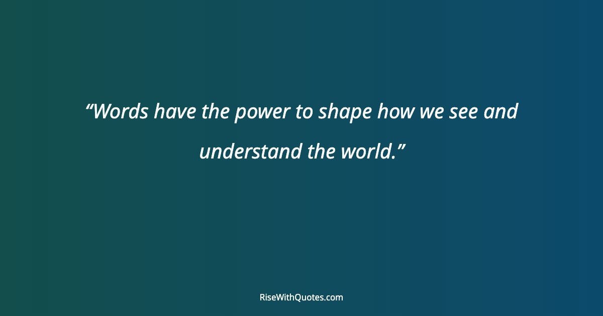 Words have the power to shape how we see and understand the world.