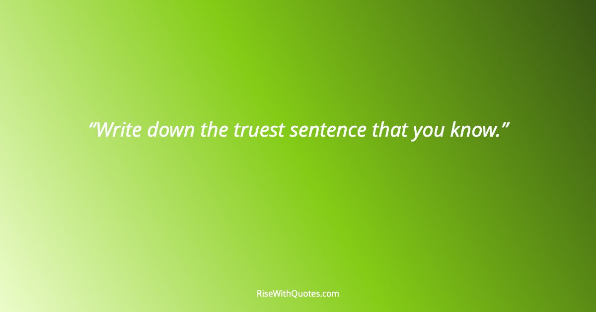 Write down the truest sentence that you know.