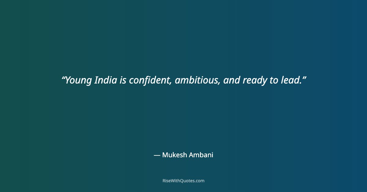 Young India is confident, ambitious, and ready to lead.