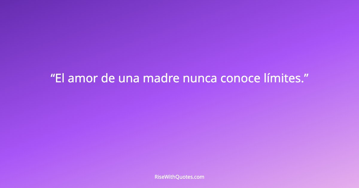 El amor de una madre nunca conoce límites.