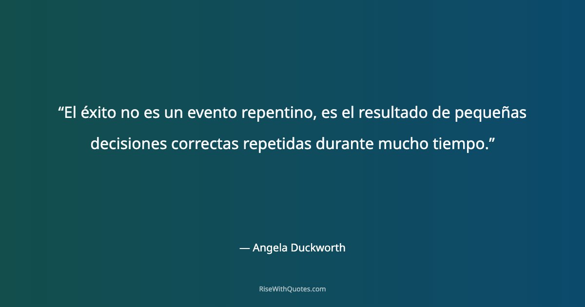 El éxito no es un evento repentino, es el resultado de pequeñas decisiones correctas repetidas durante mucho tiempo.