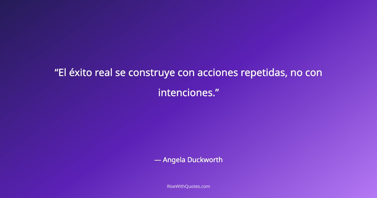 El éxito real se construye con acciones repetidas, no con intenciones.