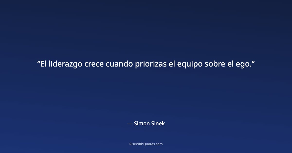El liderazgo crece cuando priorizas el equipo sobre el ego.