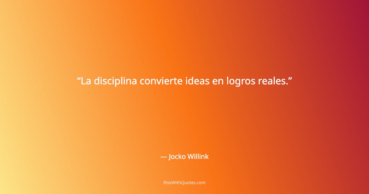 La disciplina convierte ideas en logros reales.