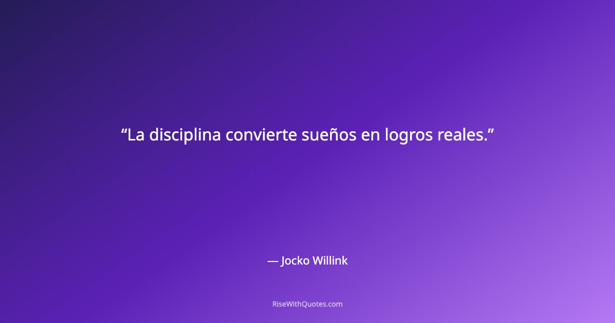 La disciplina convierte sueños en logros reales.