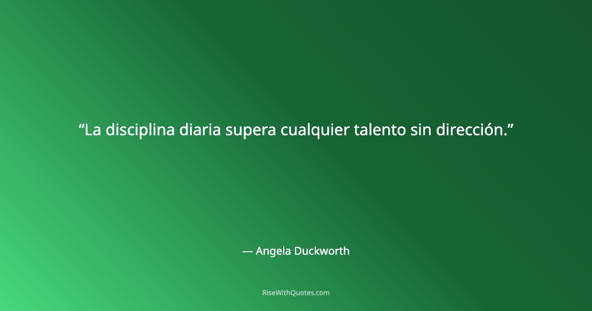 La disciplina diaria supera cualquier talento sin dirección.