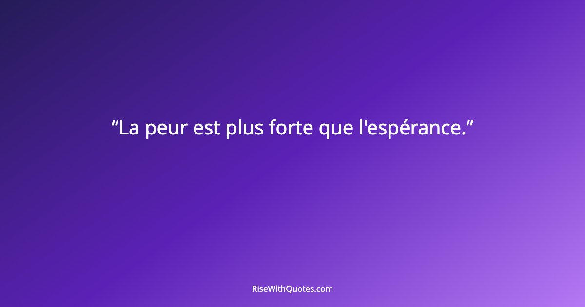 La peur est plus forte que l'espérance.