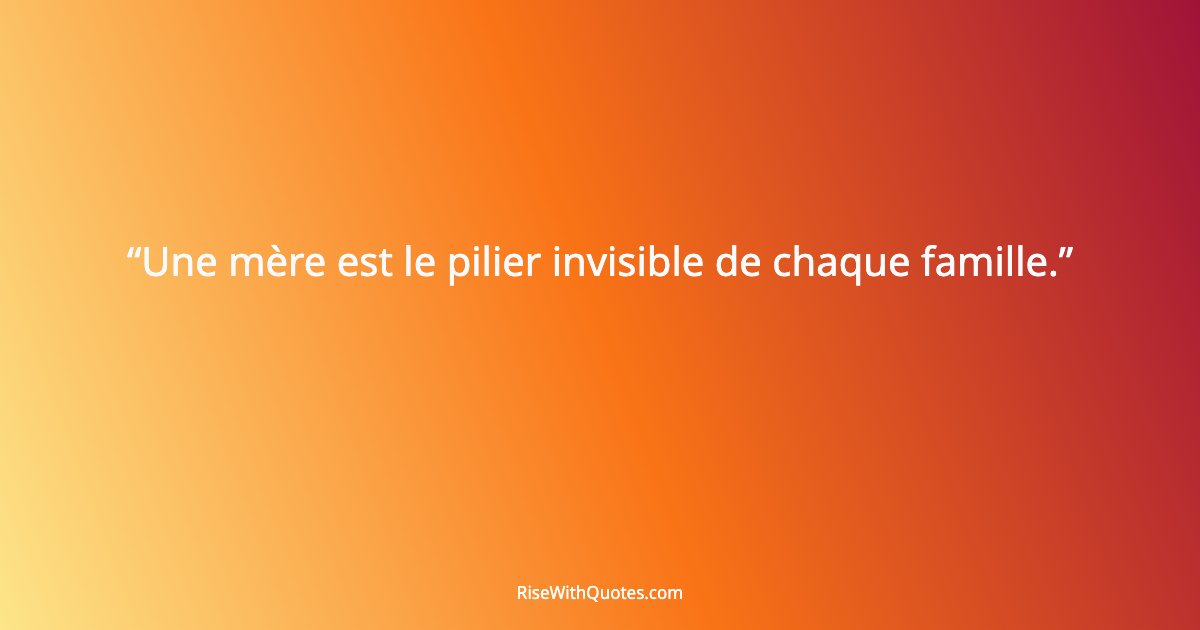 Une mère est le pilier invisible de chaque famille.